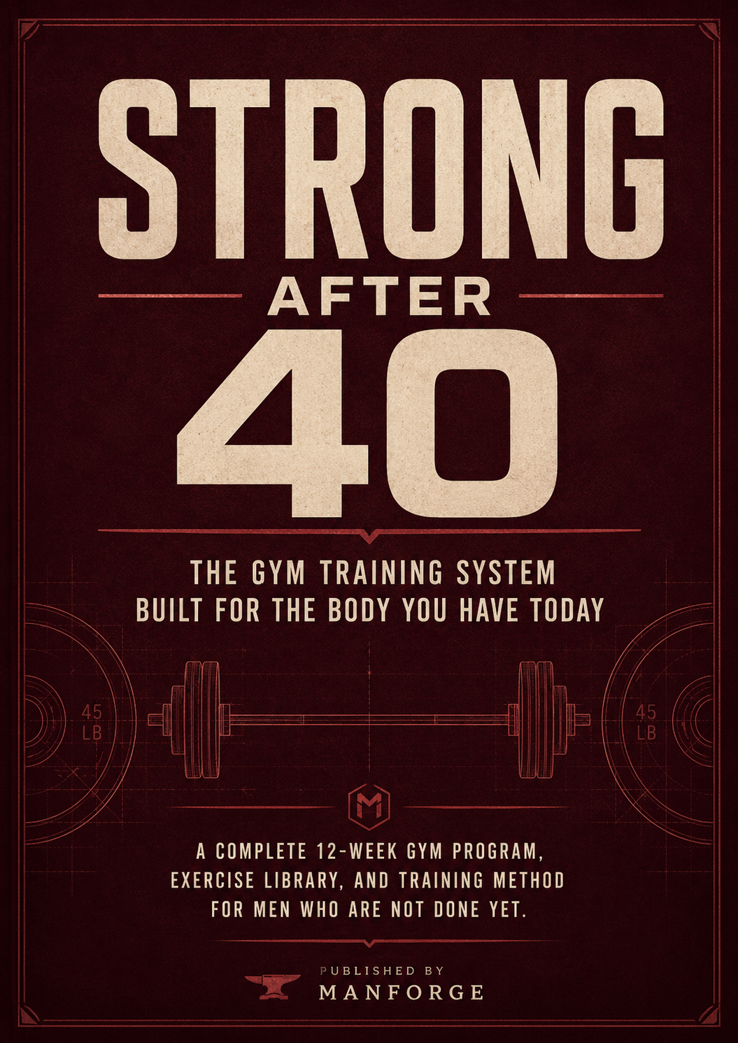 Strong After 40 - Complete Work Out Guide For Men In Their 40s