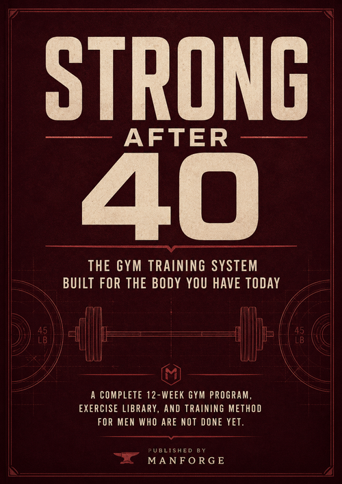 Strong After 40 - Complete Work Out Guide For Men In Their 40s